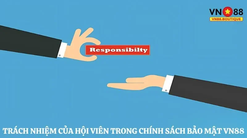 Trách nhiệm của hội viên trong chính sách bảo mật VN88
